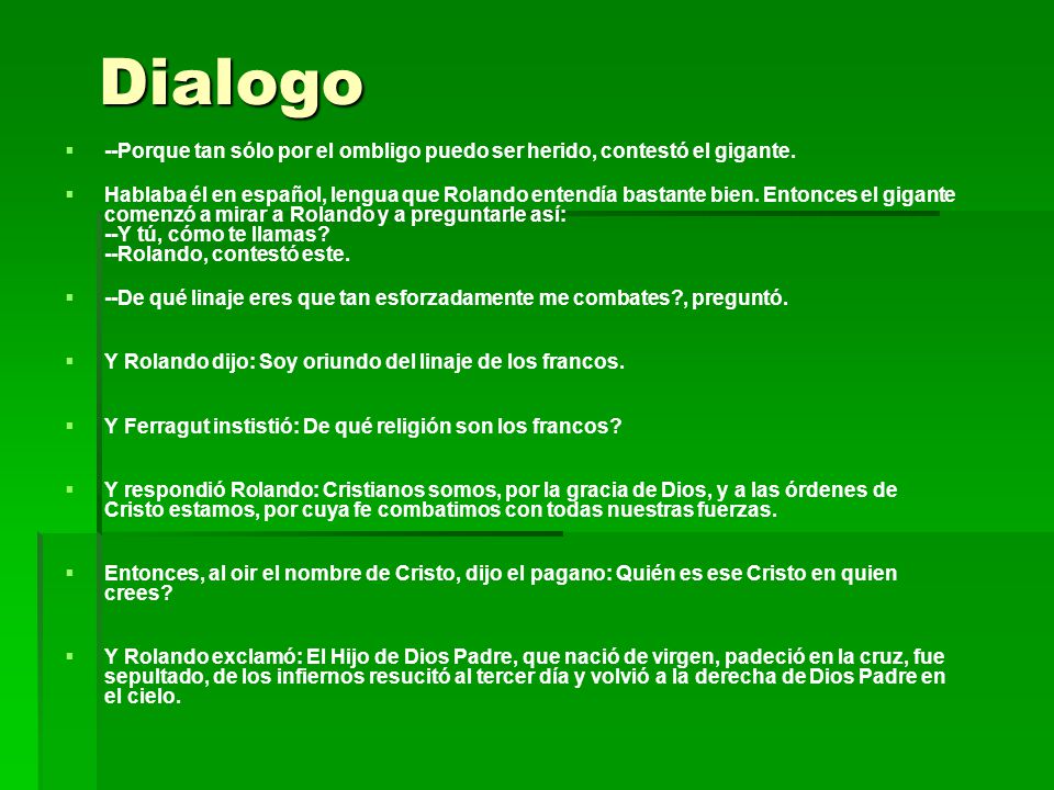 Dialogo --Porque tan sólo por el ombligo puedo ser herido, contestó el gigante.