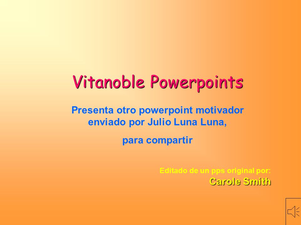 Presenta otro powerpoint motivador enviado por Julio Luna Luna,
