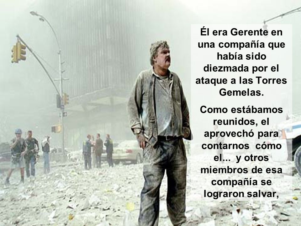 Él era Gerente en una compañía que había sido diezmada por el ataque a las Torres Gemelas.
