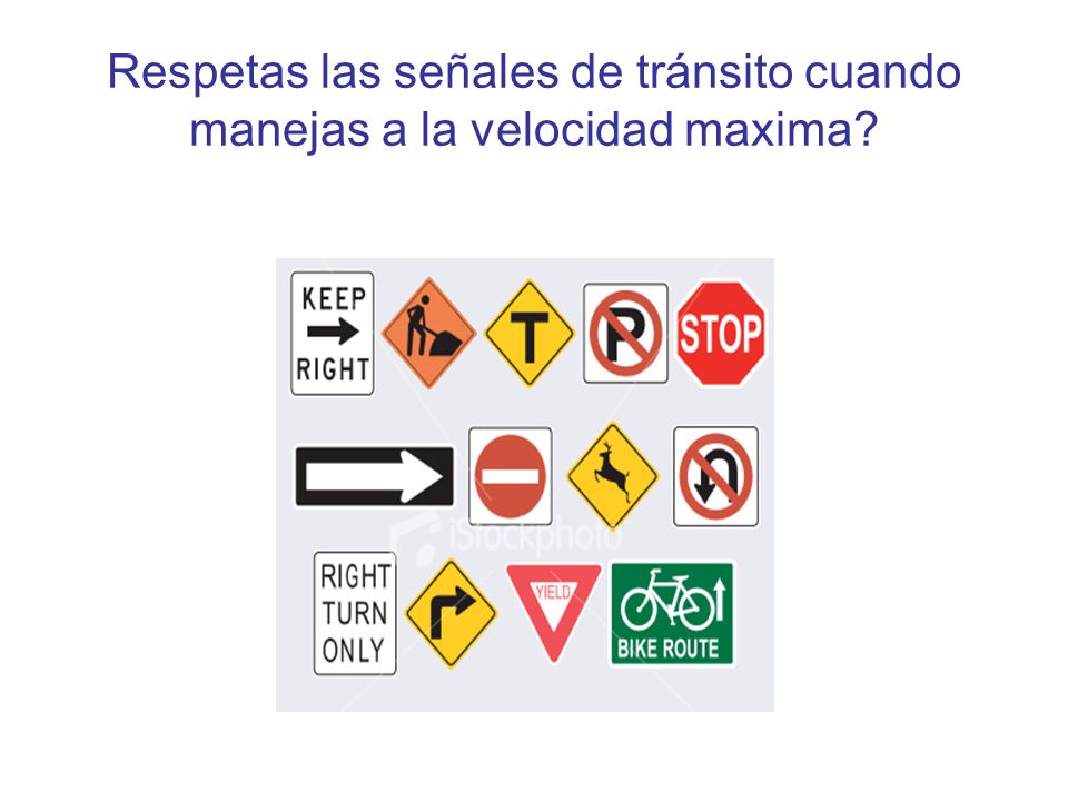 Respetas las señales de tránsito cuando manejas a la velocidad maxima