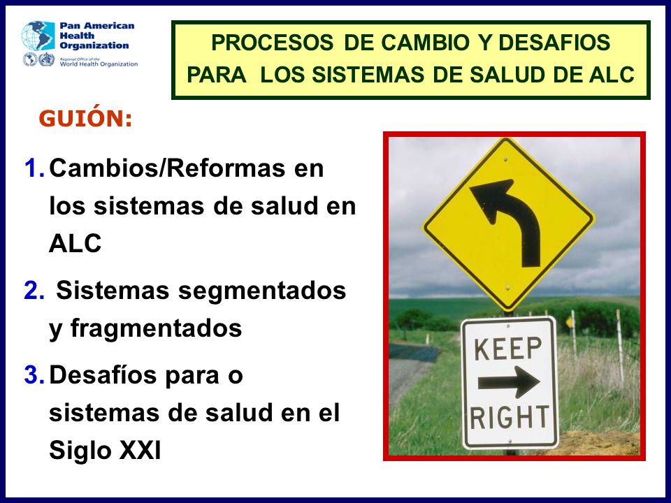 PROCESOS DE CAMBIO Y DESAFIOS PARA LOS SISTEMAS DE SALUD DE ALC