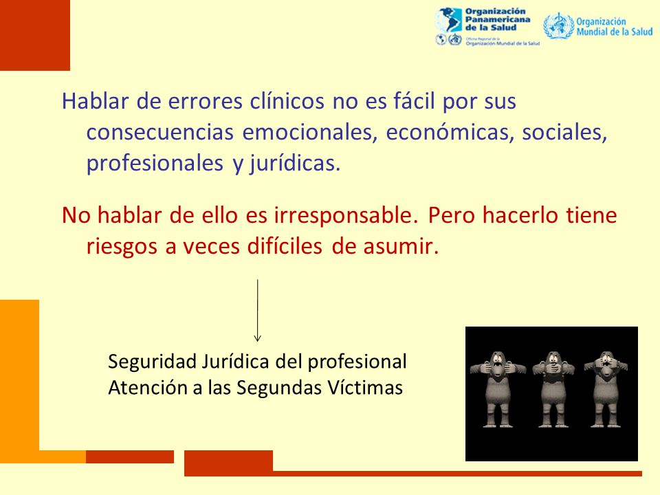 Hablar de errores clínicos no es fácil por sus consecuencias emocionales, económicas, sociales, profesionales y jurídicas. No hablar de ello es irresponsable. Pero hacerlo tiene riesgos a veces difíciles de asumir.