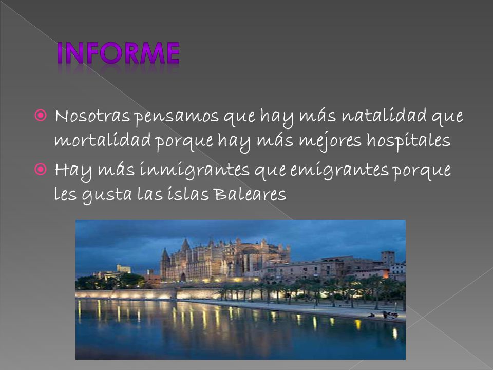 informe Nosotras pensamos que hay más natalidad que mortalidad porque hay más mejores hospitales.