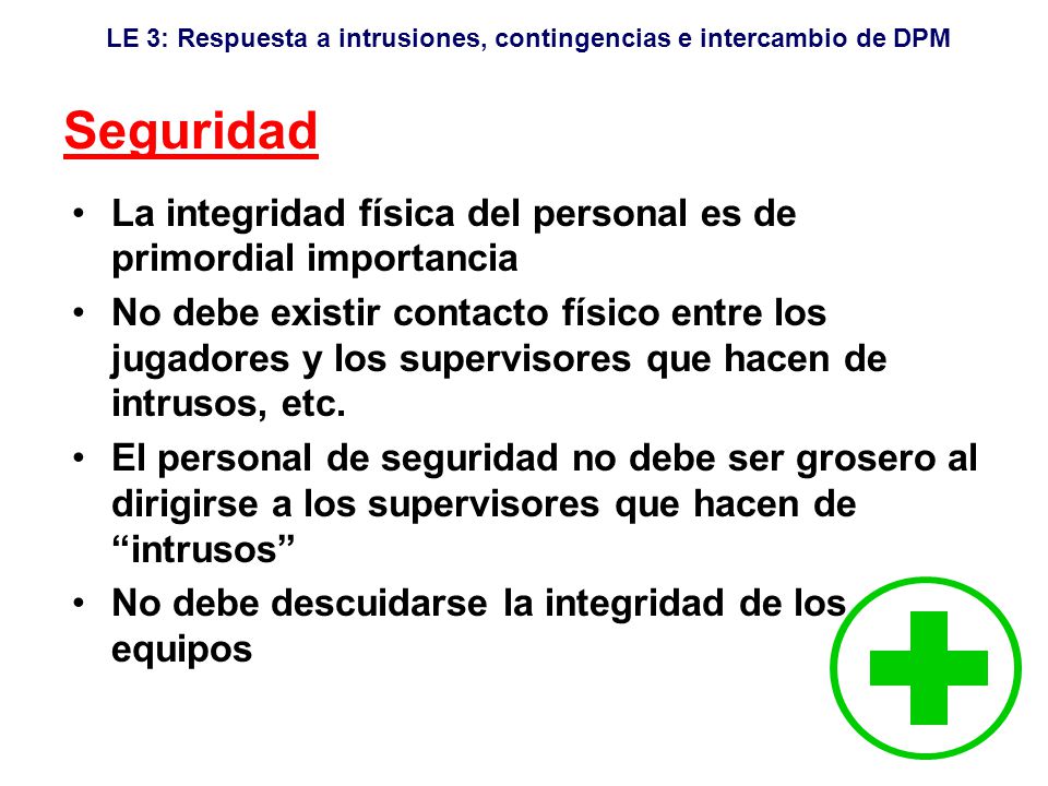 Seguridad La integridad física del personal es de primordial importancia.