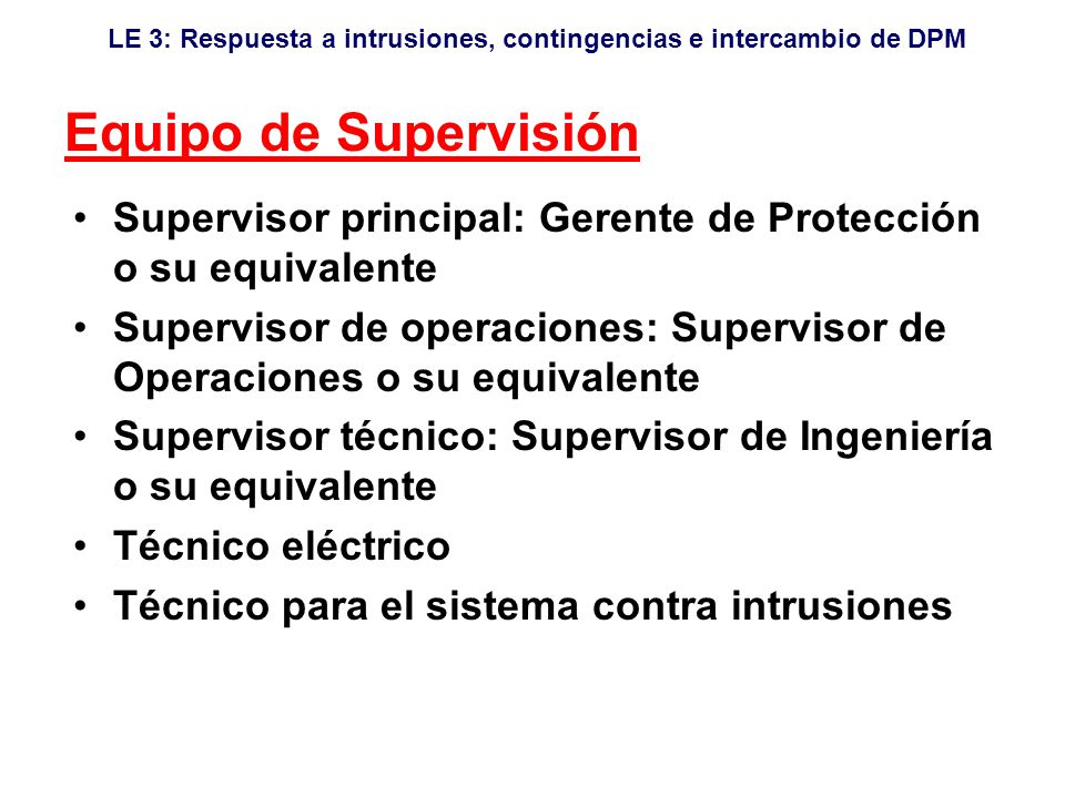 Equipo de Supervisión Supervisor principal: Gerente de Protección o su equivalente.