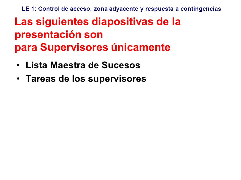 Las siguientes diapositivas de la presentación son para Supervisores únicamente