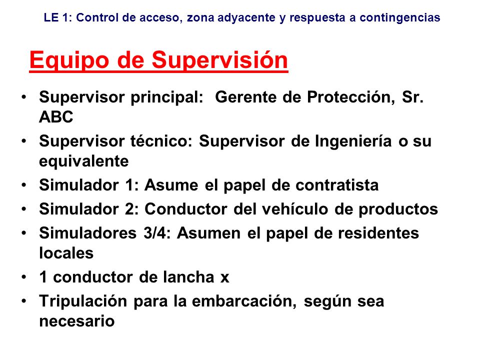 Equipo de Supervisión Supervisor principal: Gerente de Protección, Sr. ABC. Supervisor técnico: Supervisor de Ingeniería o su equivalente.