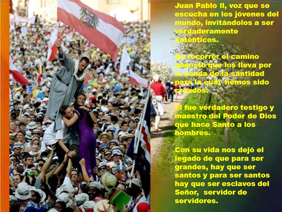 Juan Pablo ll, voz que se escucha en los jóvenes del mundo, invitándolos a ser verdaderamente auténticos.