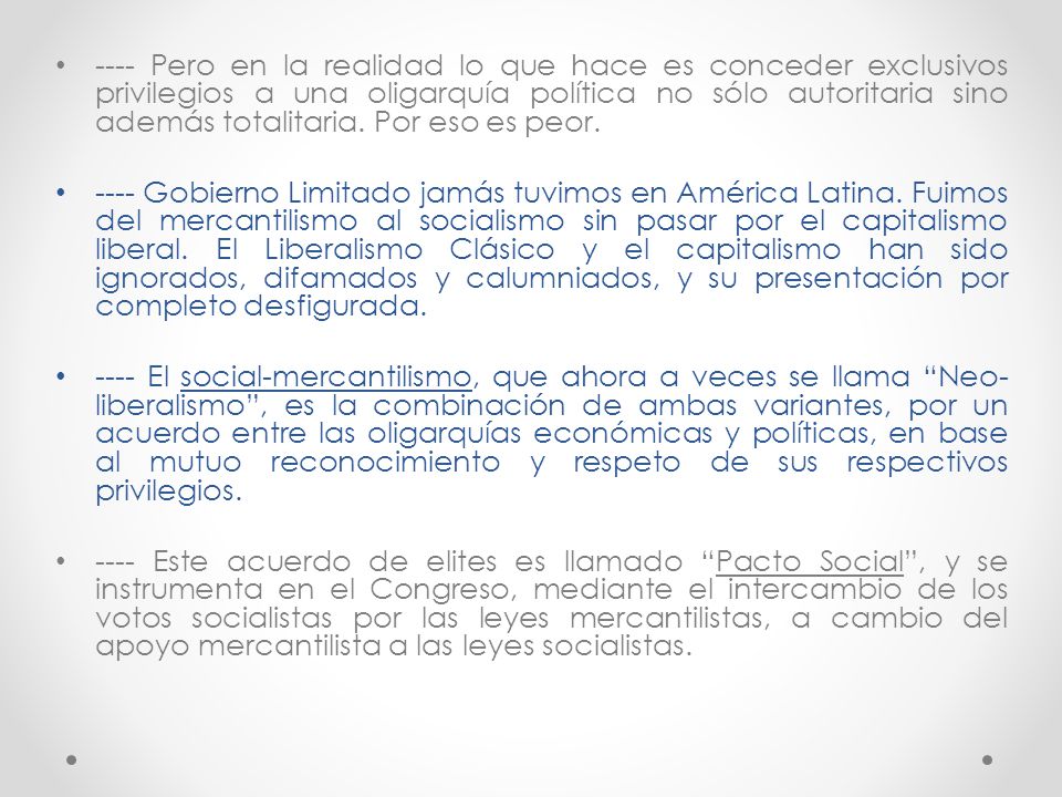 ---- Pero en la realidad lo que hace es conceder exclusivos privilegios a una oligarquía política no sólo autoritaria sino además totalitaria. Por eso es peor.