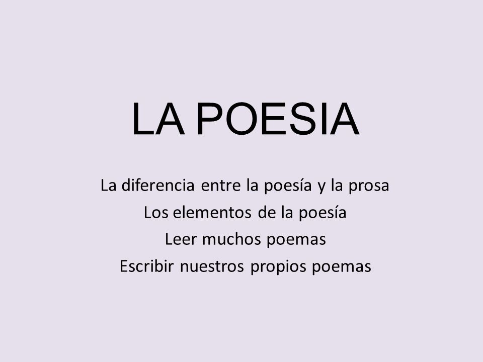 LA POESIA La diferencia entre la poesía y la prosa