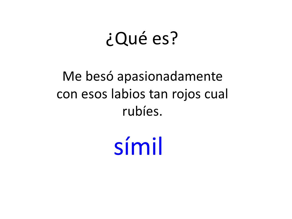Me besó apasionadamente con esos labios tan rojos cual rubíes.