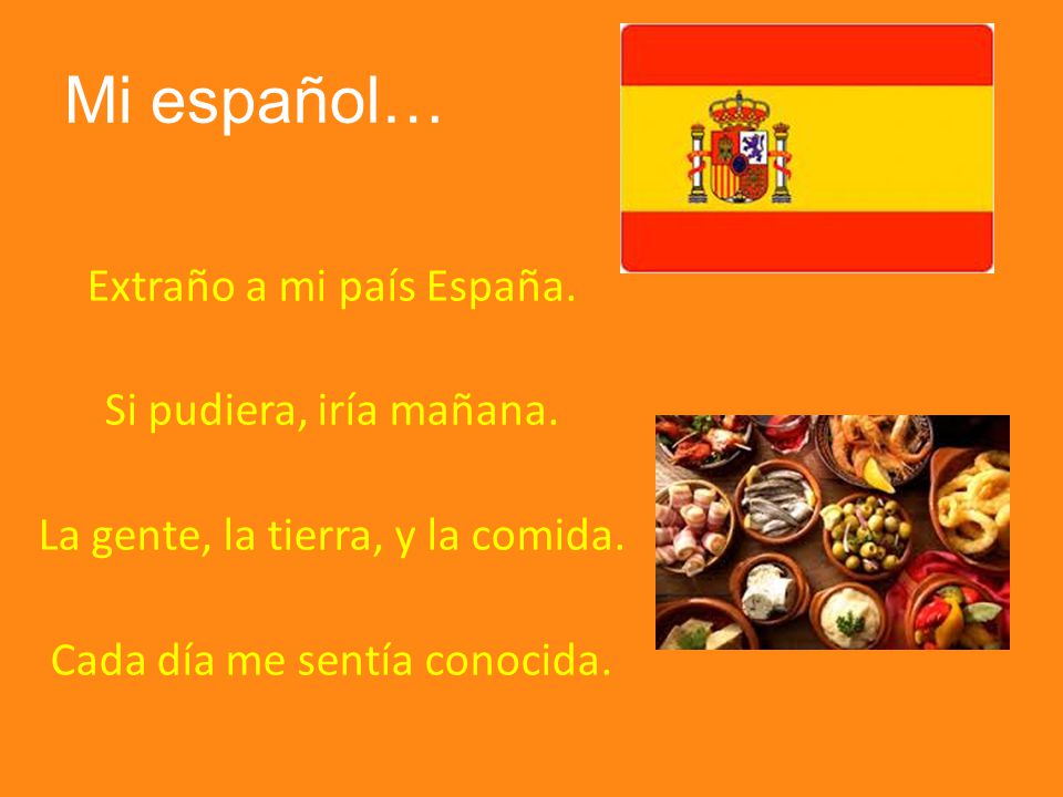 Mi español… Extraño a mi país España. Si pudiera, iría mañana.