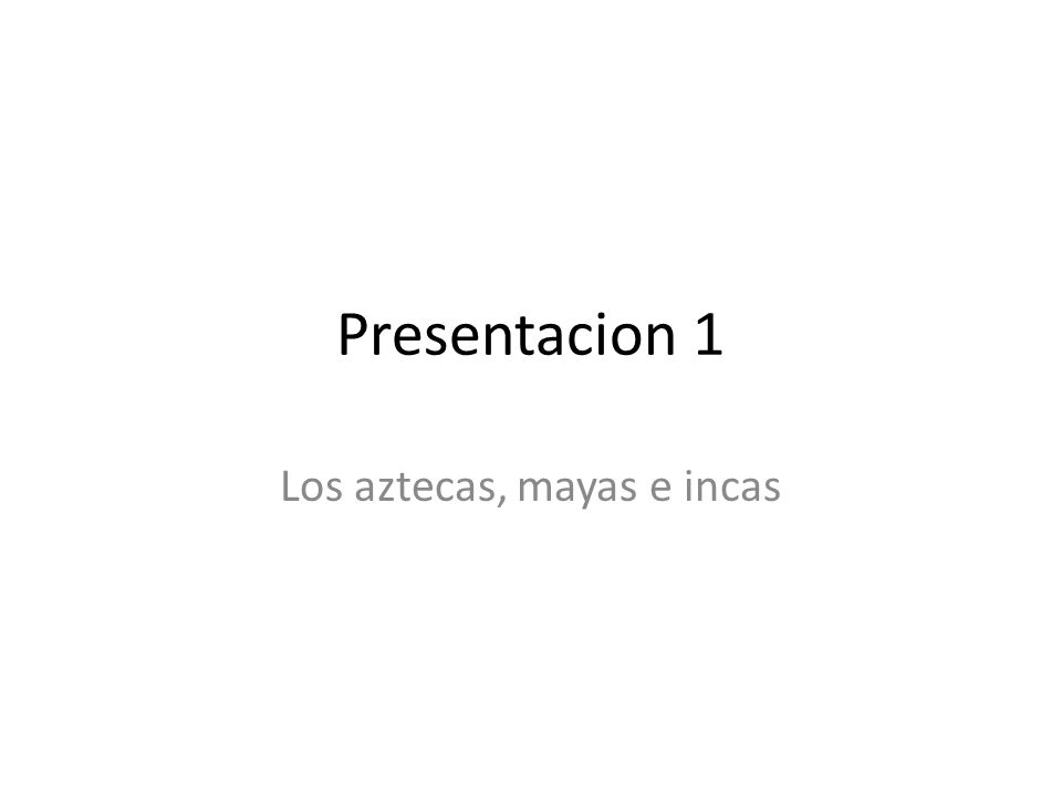 Los aztecas, mayas e incas