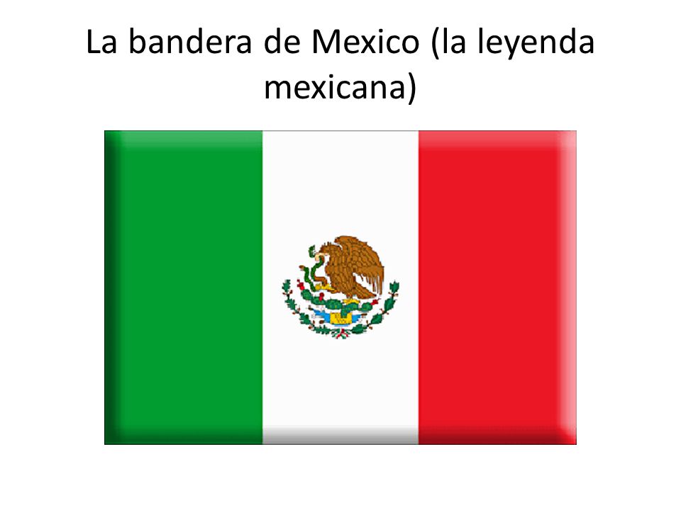La bandera de Mexico (la leyenda mexicana)