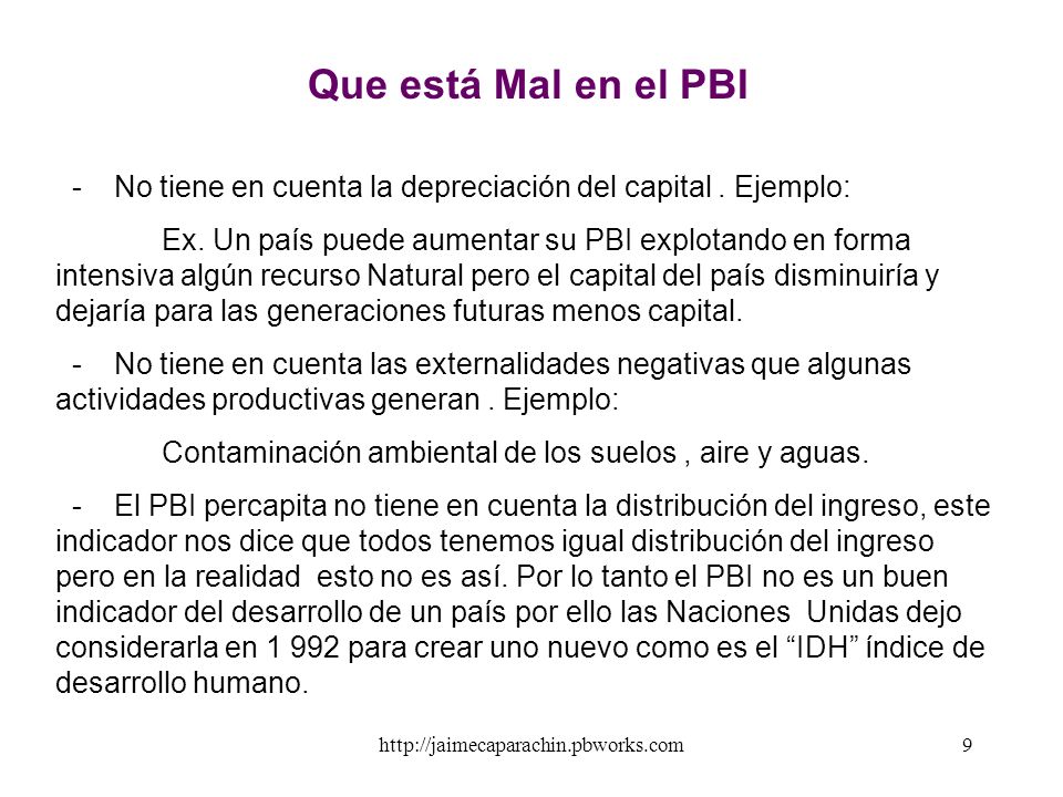 Que está Mal en el PBI - No tiene en cuenta la depreciación del capital . Ejemplo: