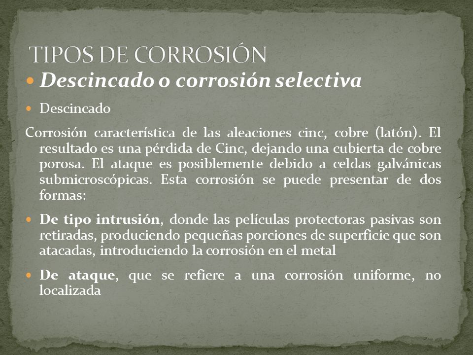 TIPOS DE CORROSIÓN Descincado o corrosión selectiva Descincado