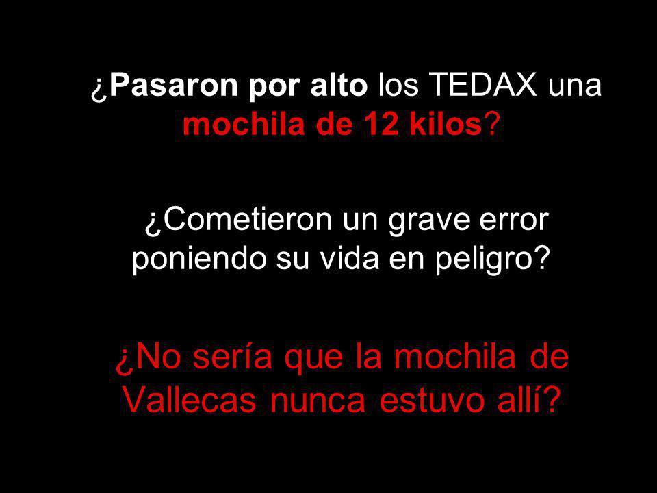 ¿Pasaron por alto los TEDAX una mochila de 12 kilos