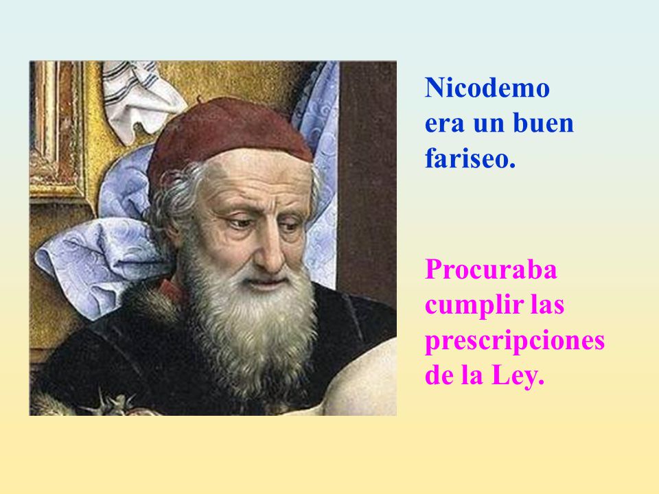 Nicodemo era un buen fariseo.