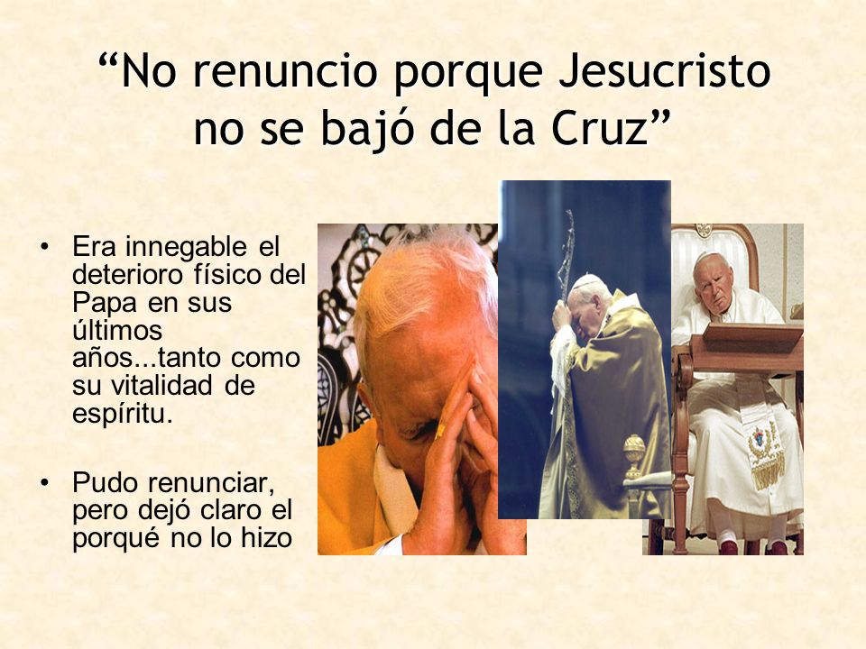 No renuncio porque Jesucristo no se bajó de la Cruz
