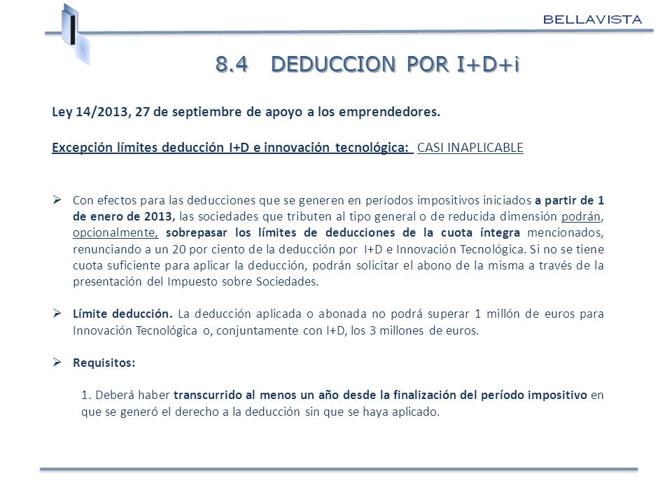 8.4 DEDUCCION POR I+D+i Ley 14/2013, 27 de septiembre de apoyo a los emprendedores.