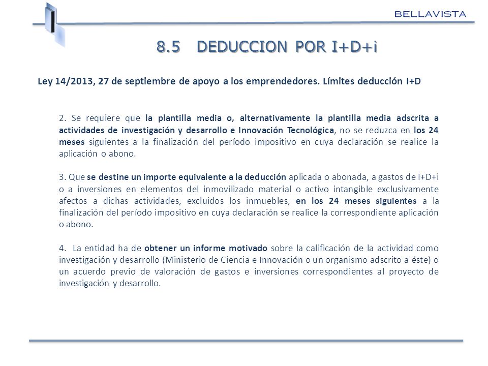 8.5 DEDUCCION POR I+D+i Ley 14/2013, 27 de septiembre de apoyo a los emprendedores. Límites deducción I+D.