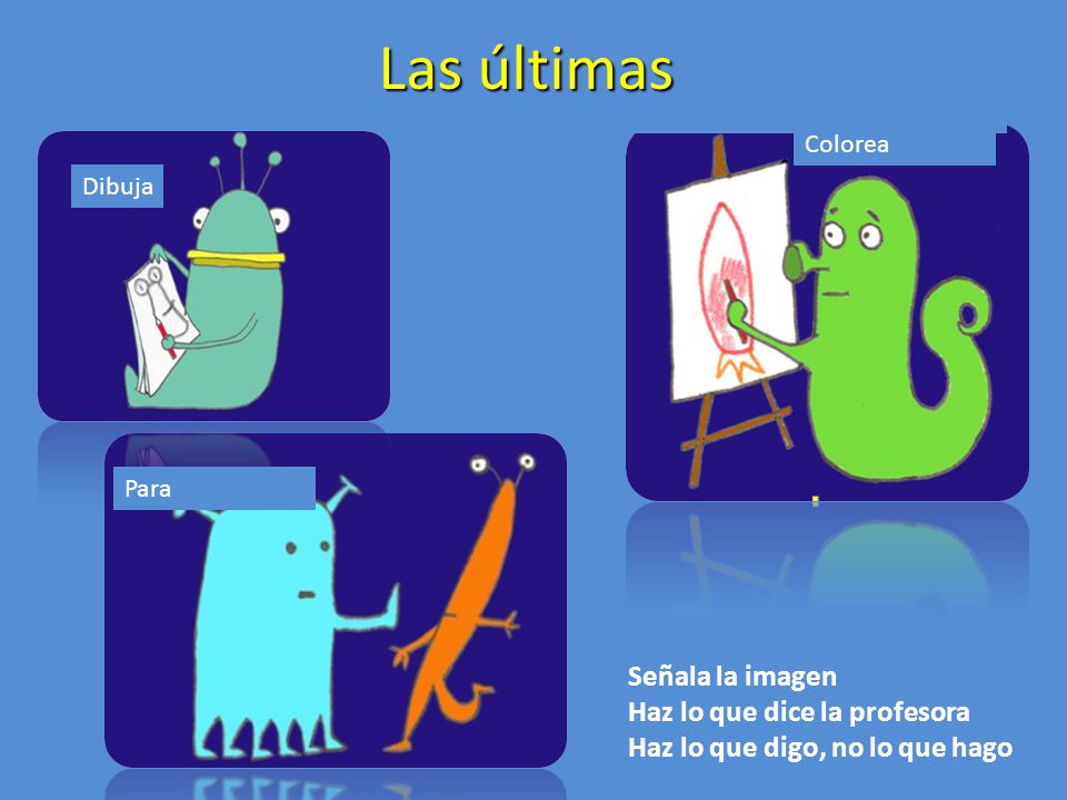 Las últimas Señala la imagen Haz lo que dice la profesora