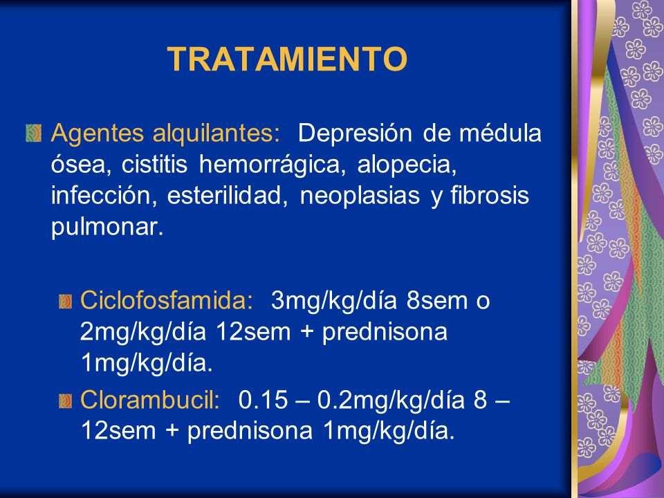 TRATAMIENTO Agentes alquilantes: Depresión de médula ósea, cistitis hemorrágica, alopecia, infección, esterilidad, neoplasias y fibrosis pulmonar.