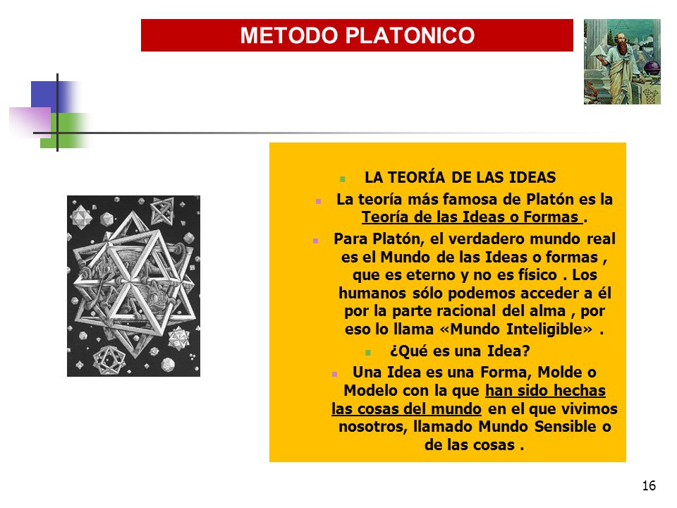 La teoría más famosa de Platón es la Teoría de las Ideas o Formas .