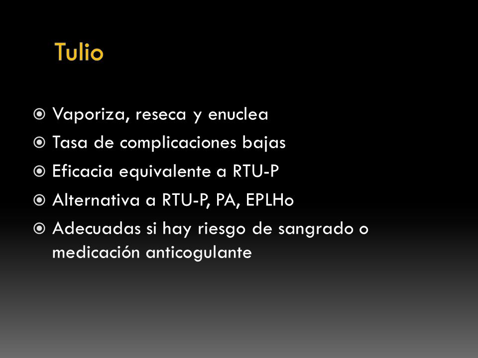 Tulio Vaporiza, reseca y enuclea Tasa de complicaciones bajas