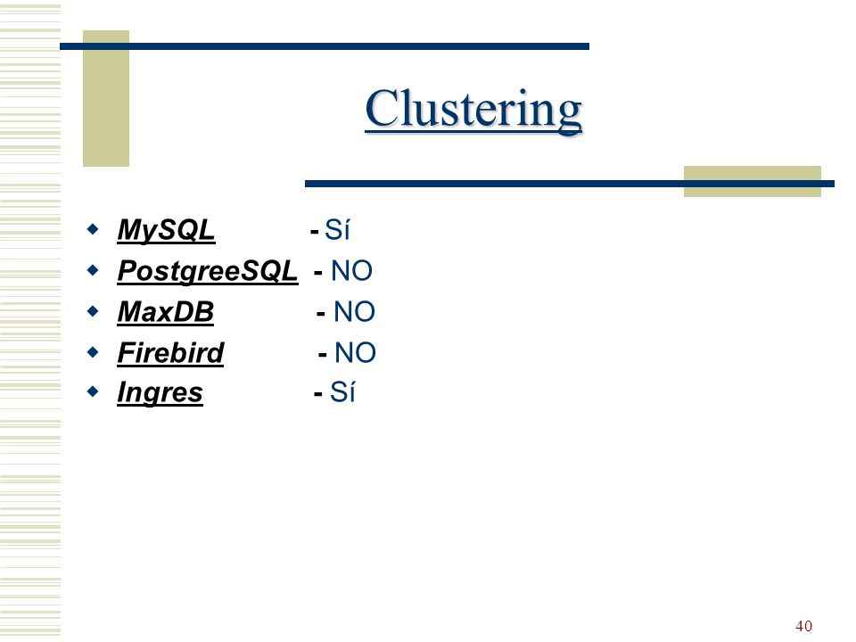 Clustering MySQL - Sí PostgreeSQL - NO MaxDB - NO Firebird - NO
