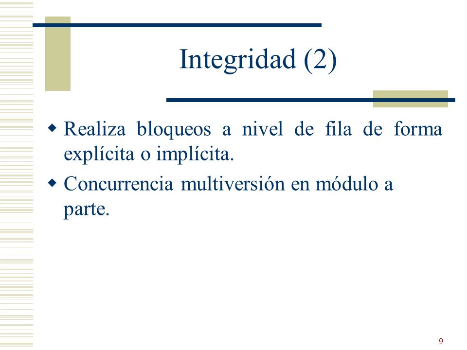 Integridad (2) Realiza bloqueos a nivel de fila de forma explícita o implícita.