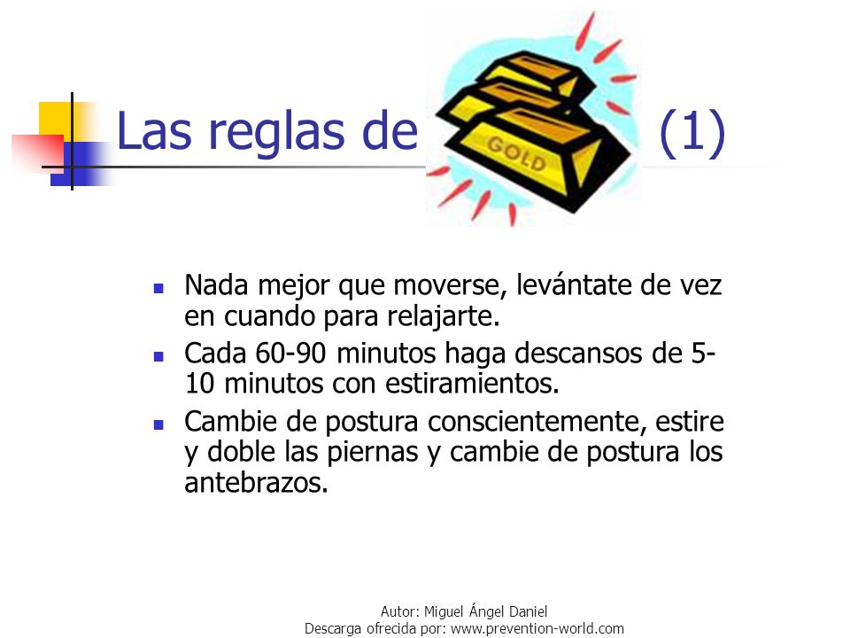 Las reglas de (1) Nada mejor que moverse, levántate de vez en cuando para relajarte.