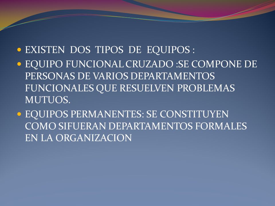 EXISTEN DOS TIPOS DE EQUIPOS :