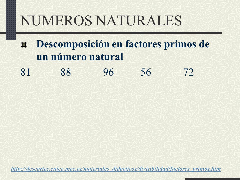 NUMEROS NATURALES Descomposición en factores primos de un número natural
