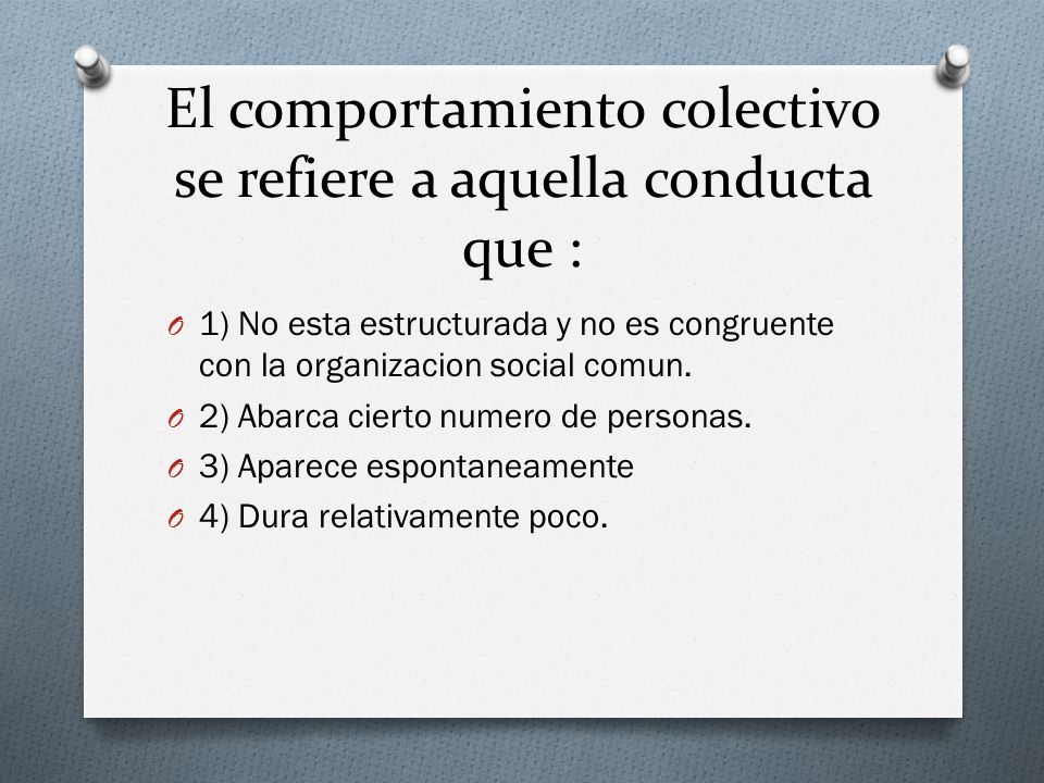 El comportamiento colectivo se refiere a aquella conducta que :