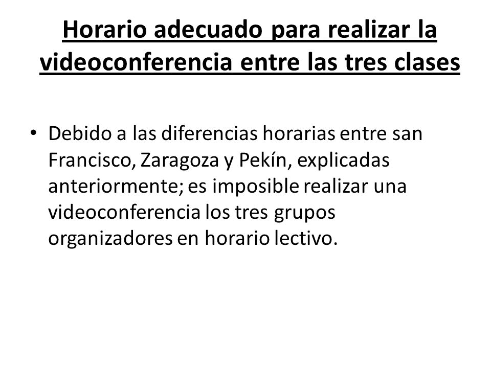 Horario adecuado para realizar la videoconferencia entre las tres clases