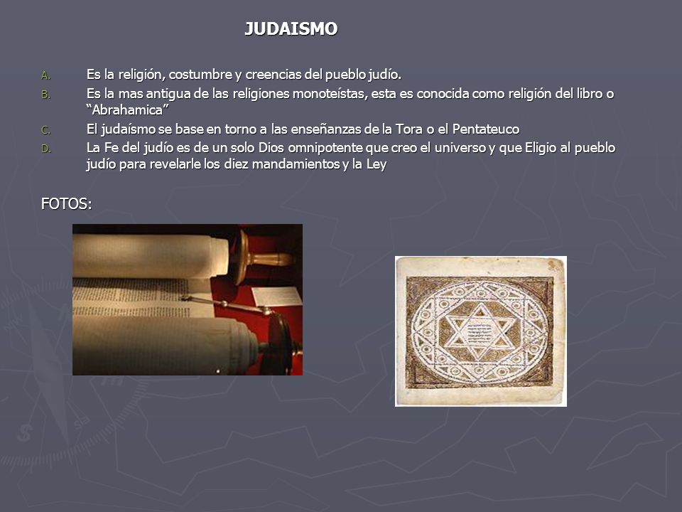 JUDAISMO Es la religión, costumbre y creencias del pueblo judío.