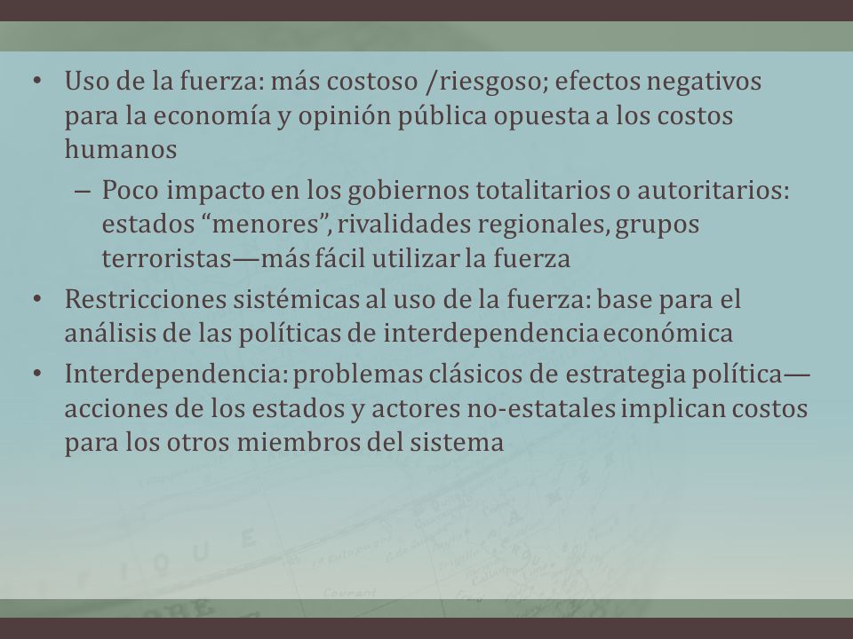 Uso de la fuerza: más costoso /riesgoso; efectos negativos para la economía y opinión pública opuesta a los costos humanos