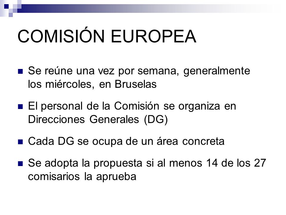 COMISIÓN EUROPEA Se reúne una vez por semana, generalmente los miércoles, en Bruselas.