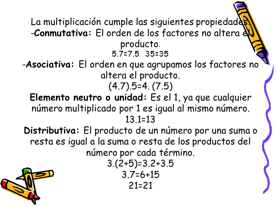 La multiplicación cumple las siguientes propiedades