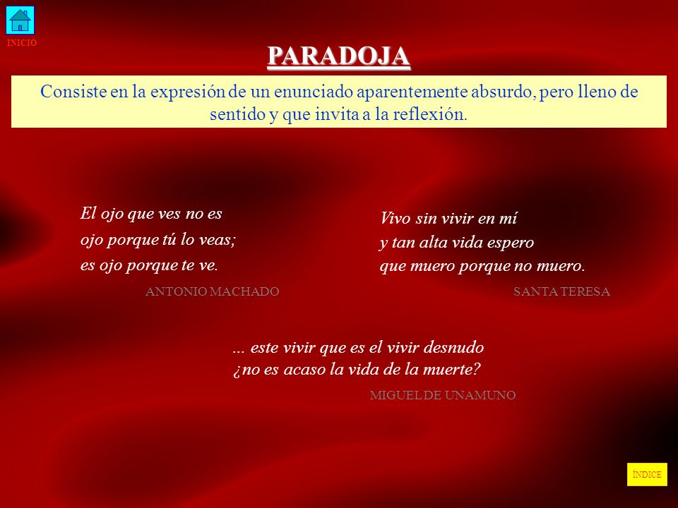 INICIO PARADOJA. Consiste en la expresión de un enunciado aparentemente absurdo, pero lleno de sentido y que invita a la reflexión.