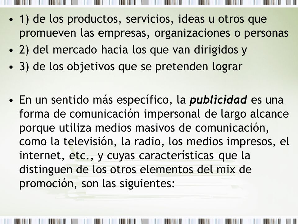 1) de los productos, servicios, ideas u otros que promueven las empresas, organizaciones o personas
