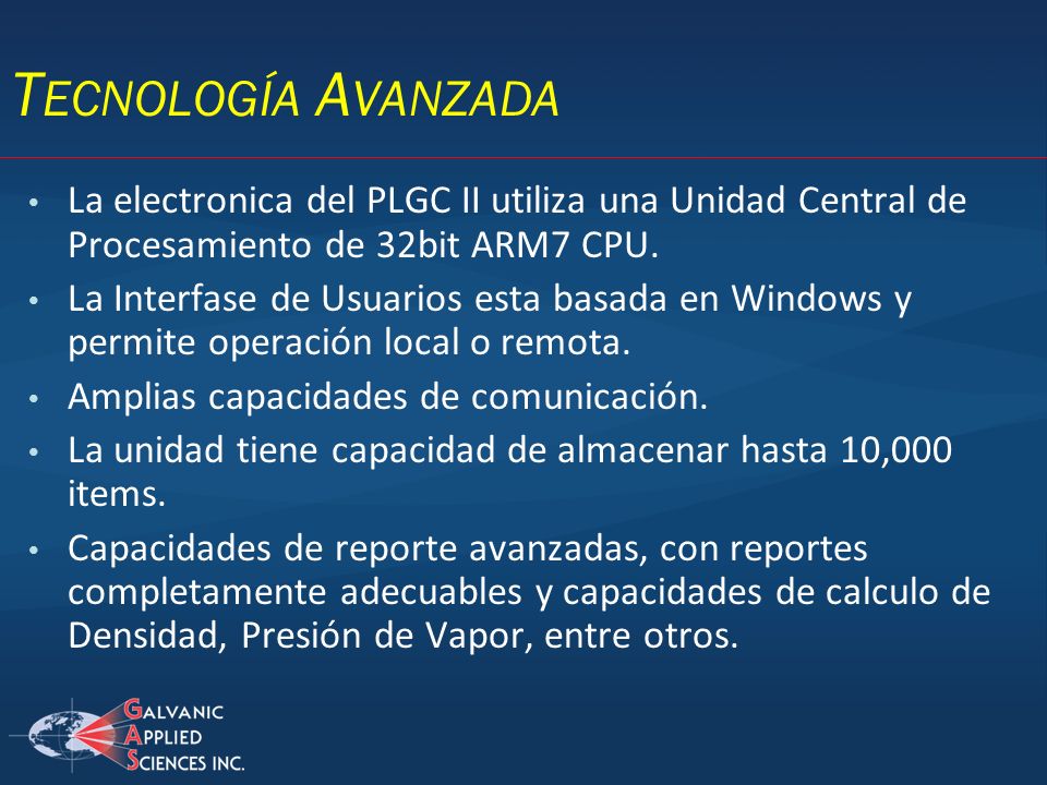 Tecnología Avanzada La electronica del PLGC II utiliza una Unidad Central de Procesamiento de 32bit ARM7 CPU.