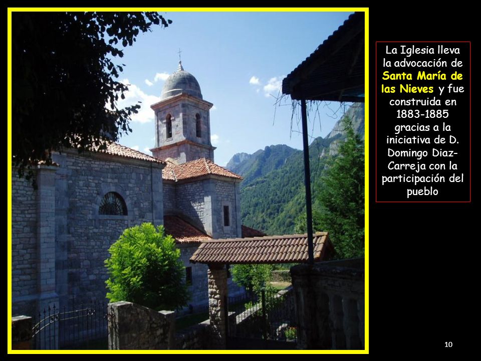La Iglesia lleva la advocación de Santa María de las Nieves y fue construida en gracias a la iniciativa de D.