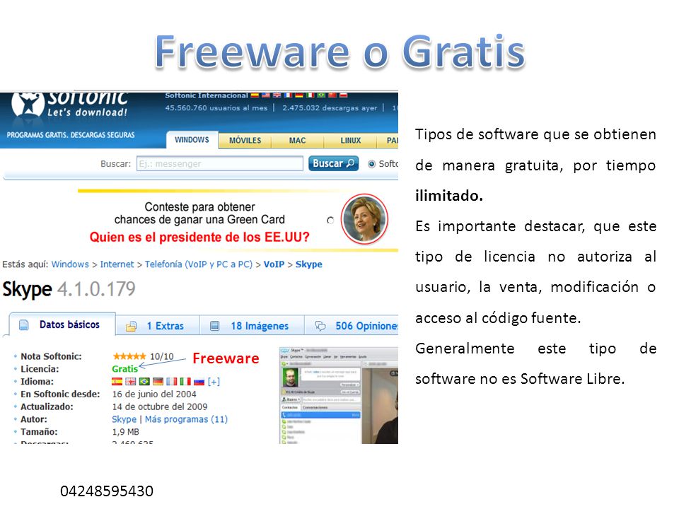 Freeware o Gratis Tipos de software que se obtienen de manera gratuita, por tiempo ilimitado.