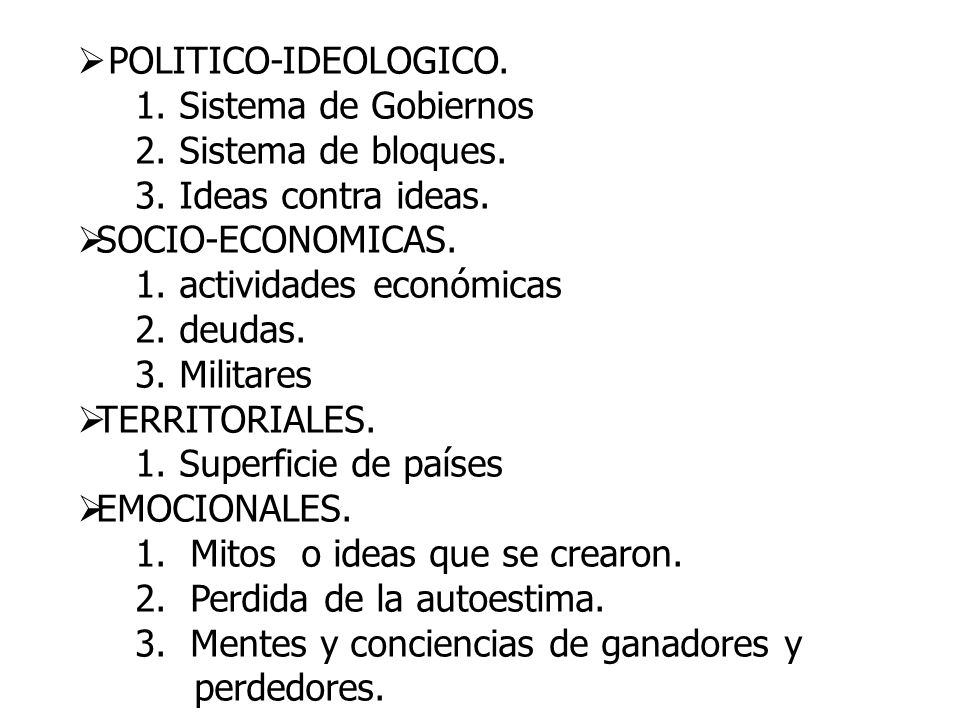 POLITICO-IDEOLOGICO. 1. Sistema de Gobiernos. 2. Sistema de bloques. 3. Ideas contra ideas. SOCIO-ECONOMICAS.