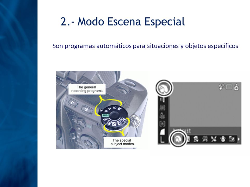2.- Modo Escena Especial Son programas automáticos para situaciones y objetos específicos