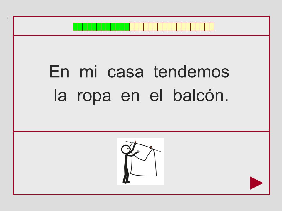 1 En mi casa tendemos la ropa en el balcón.