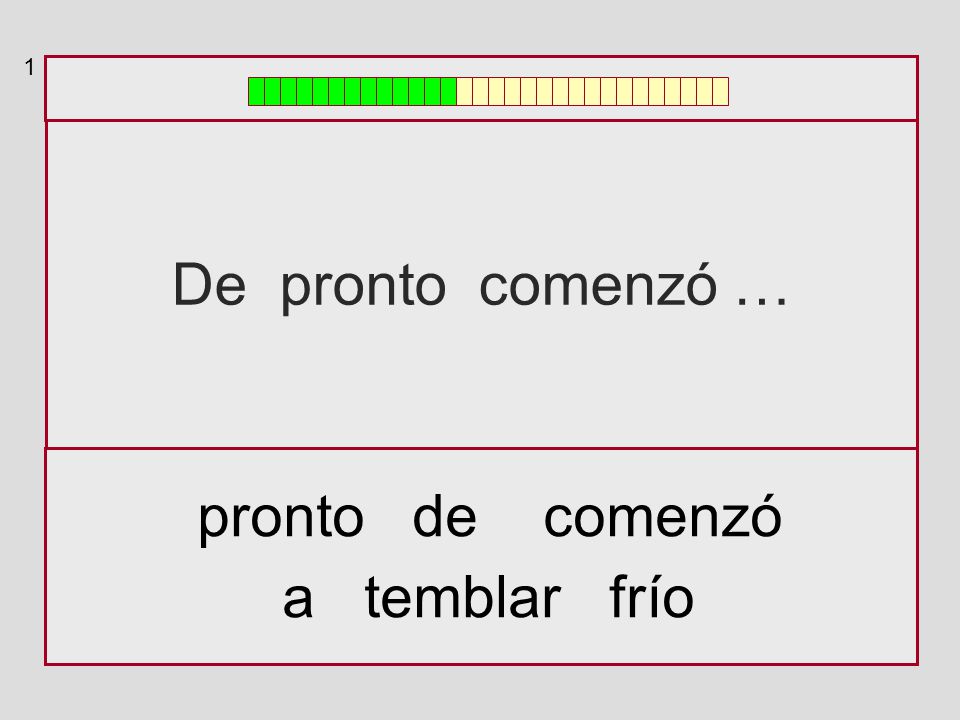 1 De pronto comenzó … pronto de comenzó a temblar frío
