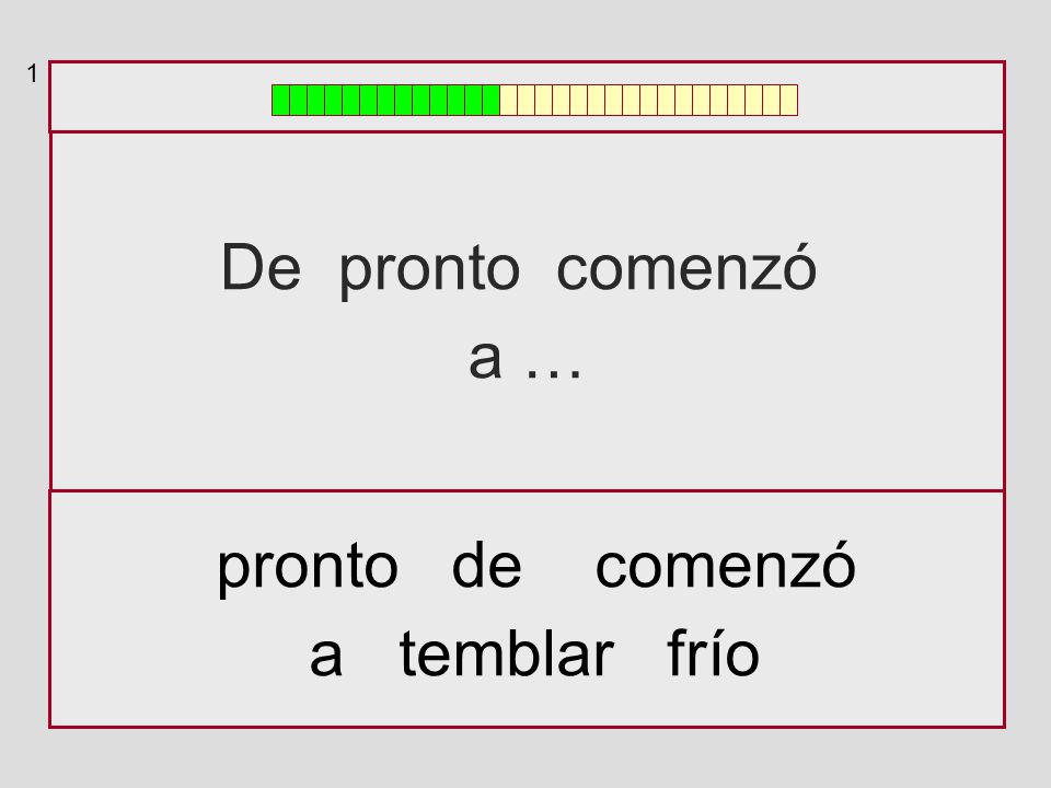 1 De pronto comenzó a … pronto de comenzó a temblar frío